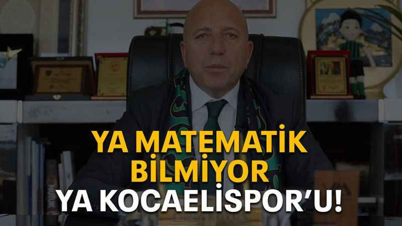 Ya matematik bilmiyor ya Kocaelispor’u!
